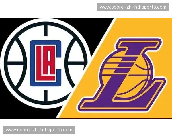 洛城德比之巅：快船vs湖人录像深度复盘，谁才是天使之城的真正主宰？